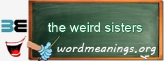 WordMeaning blackboard for the weird sisters